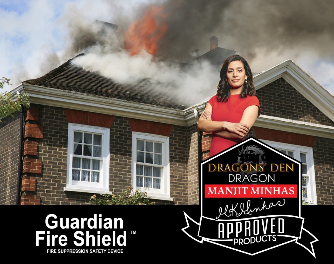 The Guardian Fire Shield&trade; is DRAGONS' DEN DRAGON MANJIT MINHAS APPROVED!